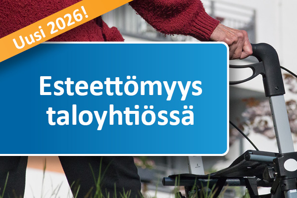 Esteettömyys taloyhtiössä Uusi 2026! Taustalla olevassa kuvassa kävellään rollaattorin kanssa taloyhtiön pihamaalla